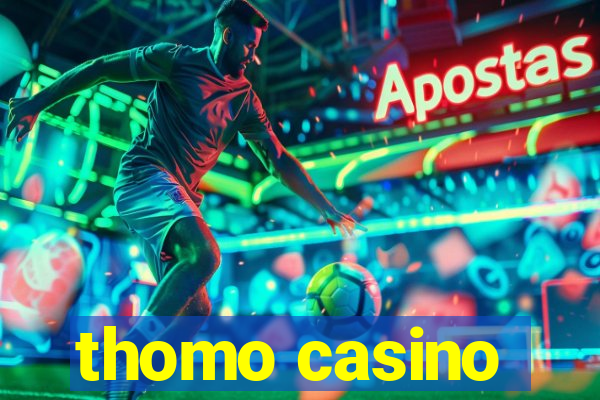 thomo casino