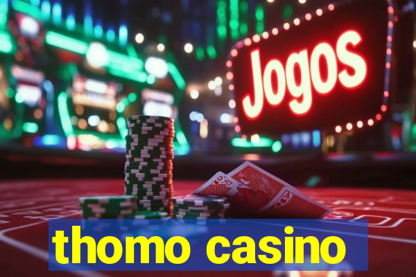 thomo casino