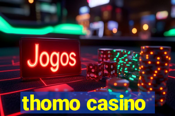 thomo casino