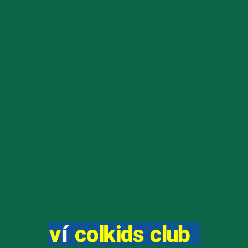 ví colkids club