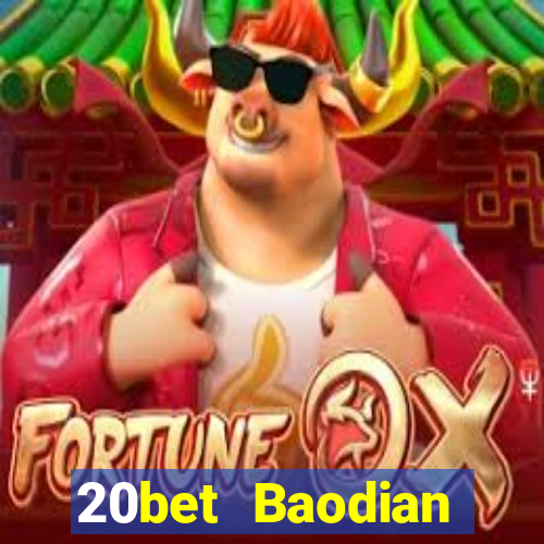 20bet Baodian chính hãng 2021