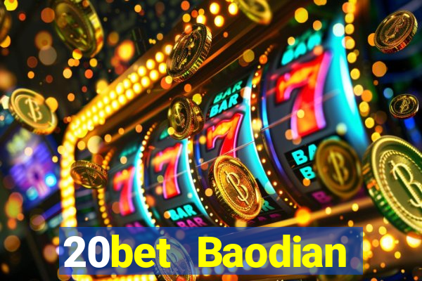 20bet Baodian chính hãng 2021