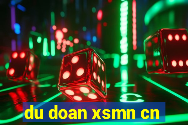 du doan xsmn cn