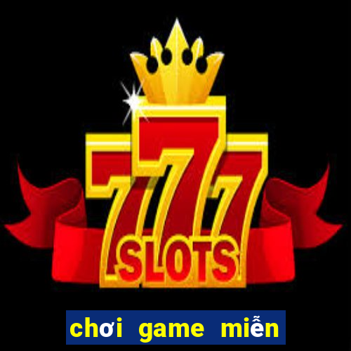 chơi game miễn phí không cần tải