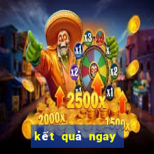 kết quả ngay hôm sau