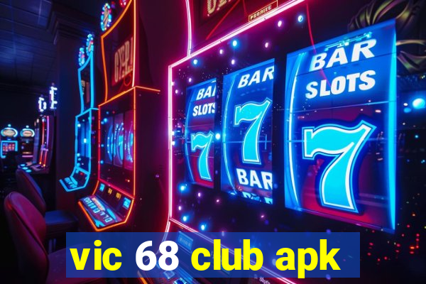 vic 68 club apk