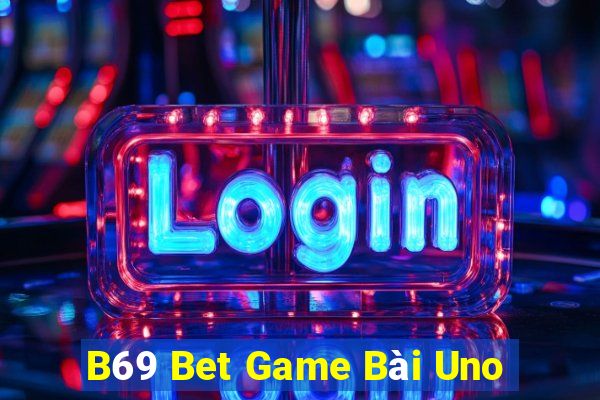 B69 Bet Game Bài Uno