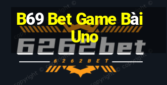 B69 Bet Game Bài Uno