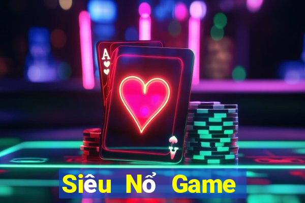 Siêu Nổ Game Bài Lừa Đảo