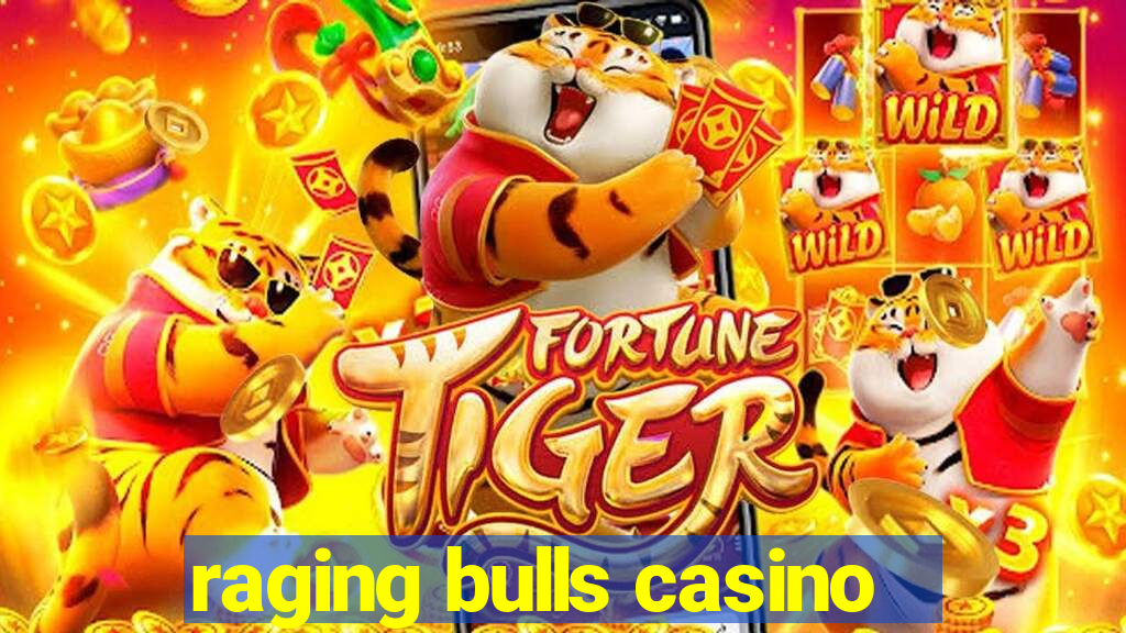 raging bulls casino