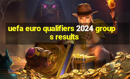 uefa euro qualifiers 2024 groups results