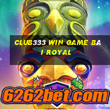 Club333 Win Game Bài Royal