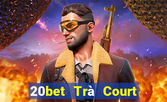 20bet Trà Court Ngưu Bạc