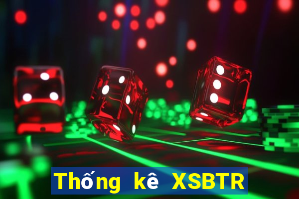 Thống kê XSBTR Thứ 5