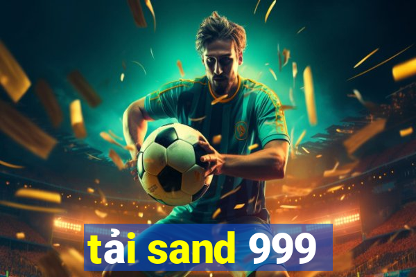 tải sand 999