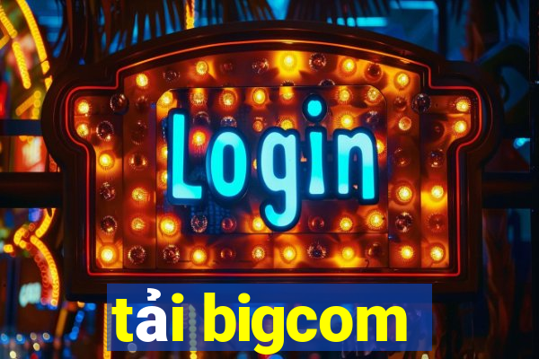 tải bigcom