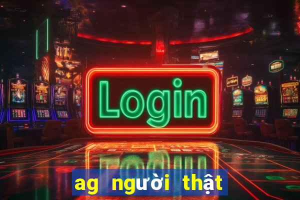 ag người thật tải về