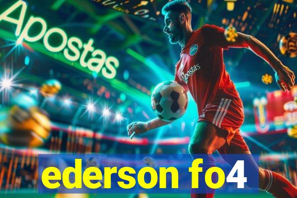 ederson fo4