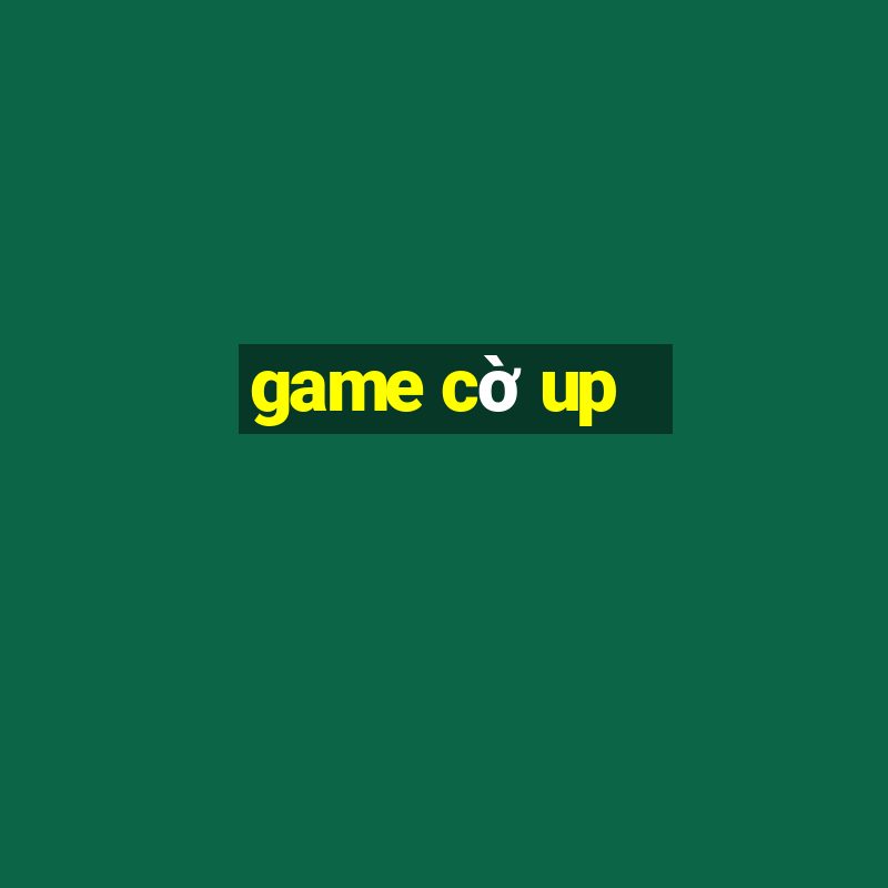 game cờ up