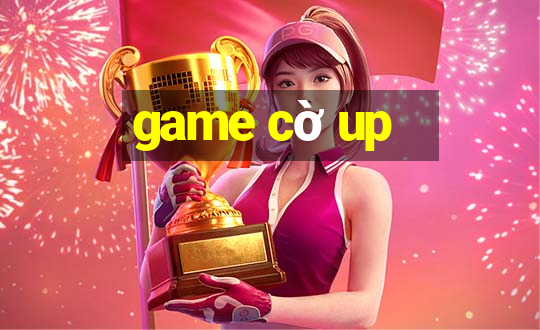 game cờ up