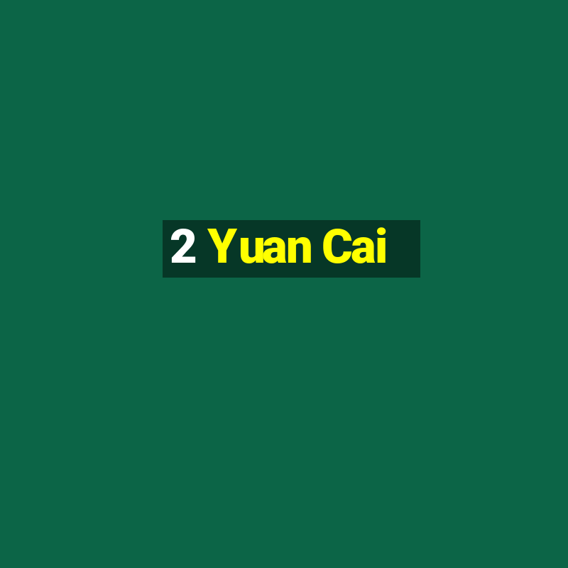 2 Yuan Cai