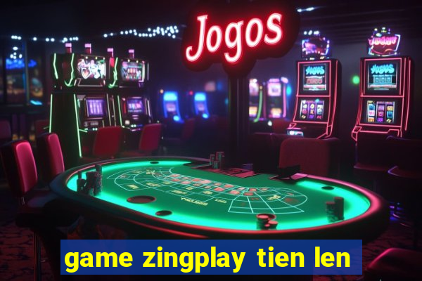 game zingplay tien len