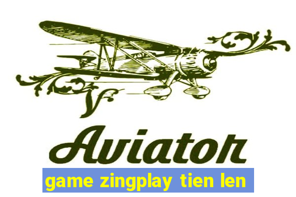 game zingplay tien len