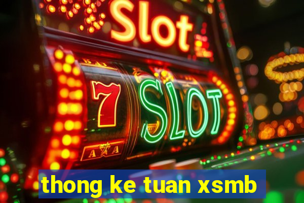 thong ke tuan xsmb