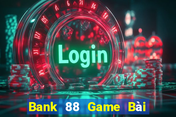 Bank 88 Game Bài Ông Trùm Poker