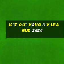 kết quả vòng 3 v league 2024