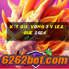 kết quả vòng 3 v league 2024