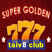 taiv8 club