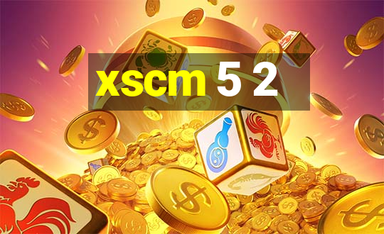 xscm 5 2