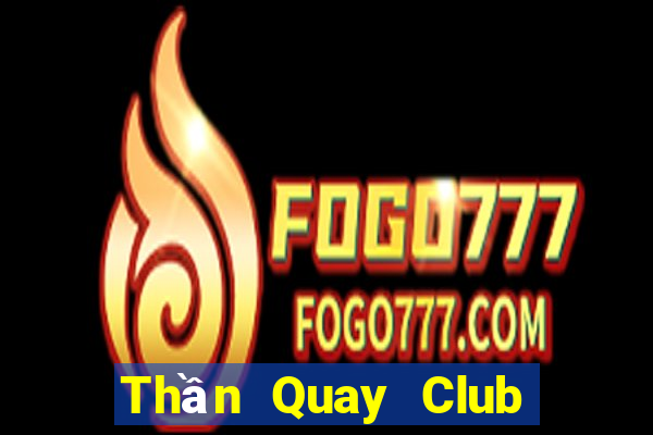 Thần Quay Club Game Bài Ông Trùm Poker