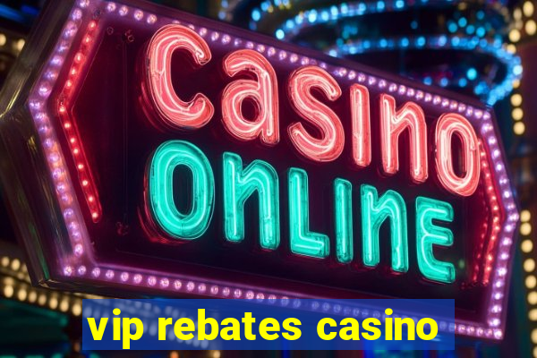 vip rebates casino