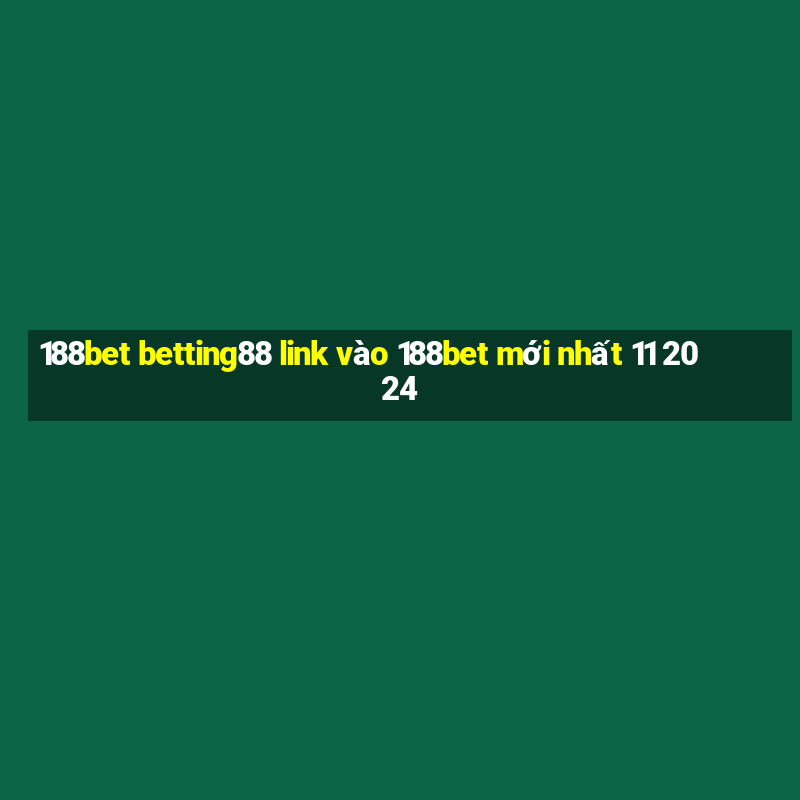 188bet betting88 link vào 188bet mới nhất 11 2024