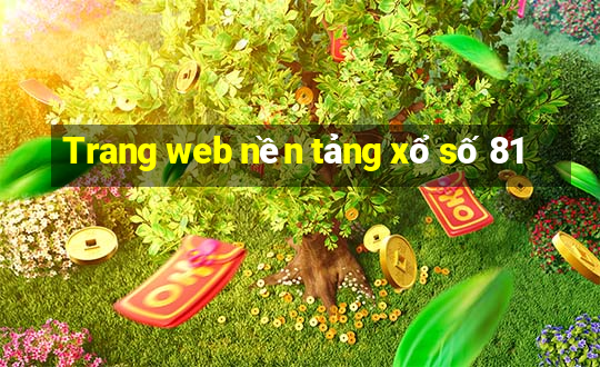 Trang web nền tảng xổ số 81