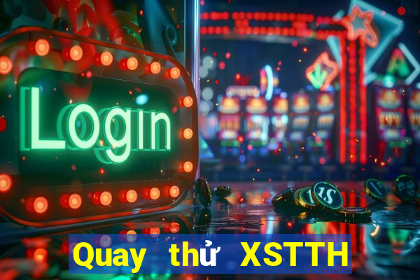 Quay thử XSTTH ngày 13