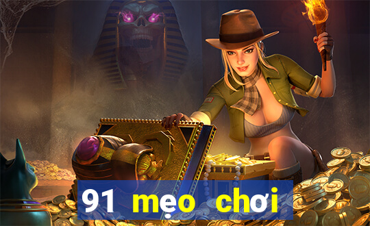 91 mẹo chơi game giải trí