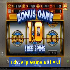 Td8.Vip Game Bài Vui