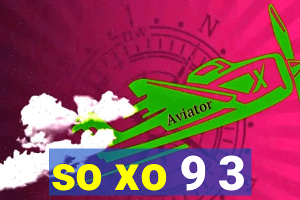 so xo 9 3