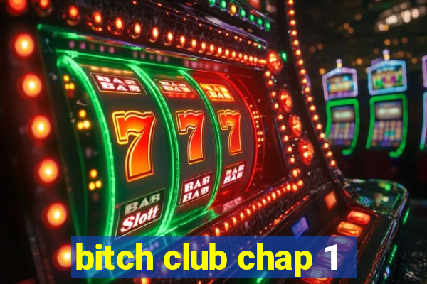 bitch club chap 1