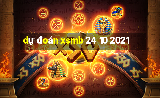 dự đoán xsmb 24 10 2021