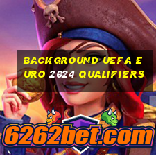 background uefa euro 2024 qualifiers