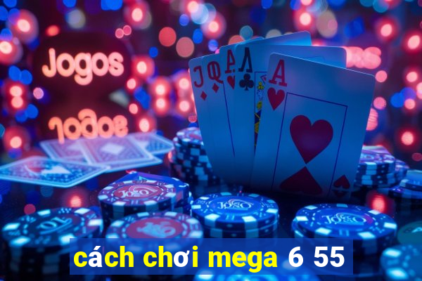 cách chơi mega 6 55