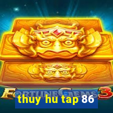 thuy hu tap 86