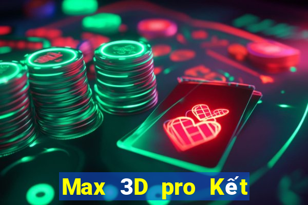 Max 3D pro Kết Quả Chủ Nhật