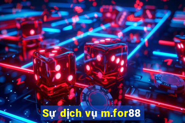 Sự dịch vụ m.for88