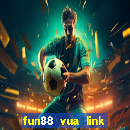 fun88 vua link vào mobile mới nhất 12 2022