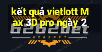 kết quả vietlott Max 3D pro ngày 2